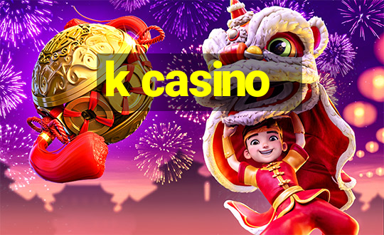 k casino