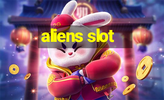 aliens slot