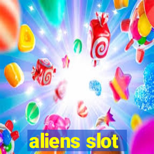 aliens slot