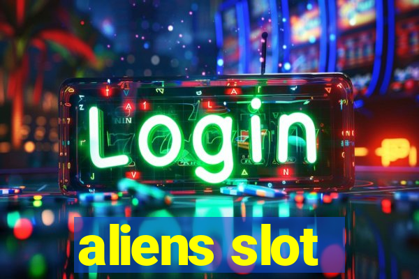 aliens slot