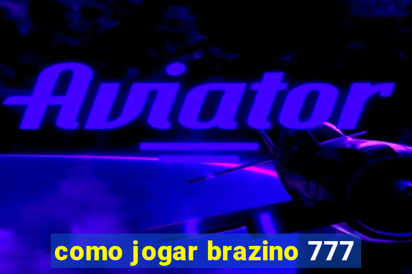 como jogar brazino 777