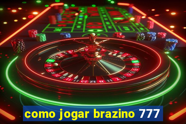 como jogar brazino 777