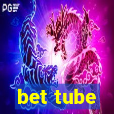 bet tube