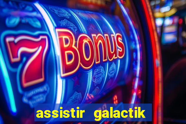 assistir galactik football dublado