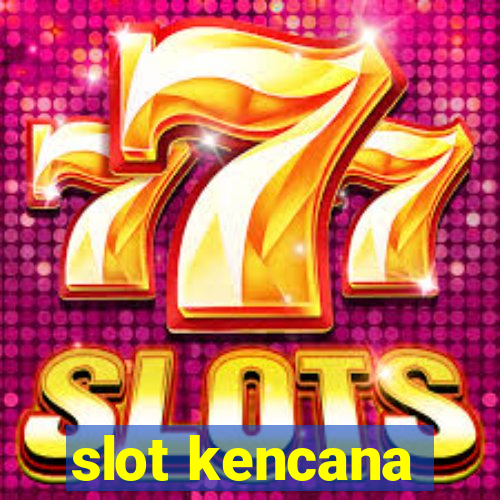 slot kencana