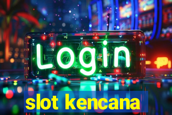 slot kencana