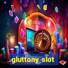 gluttony slot