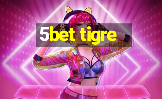 5bet tigre