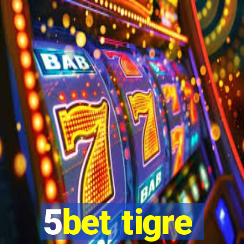 5bet tigre