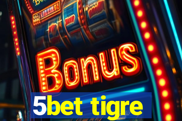 5bet tigre