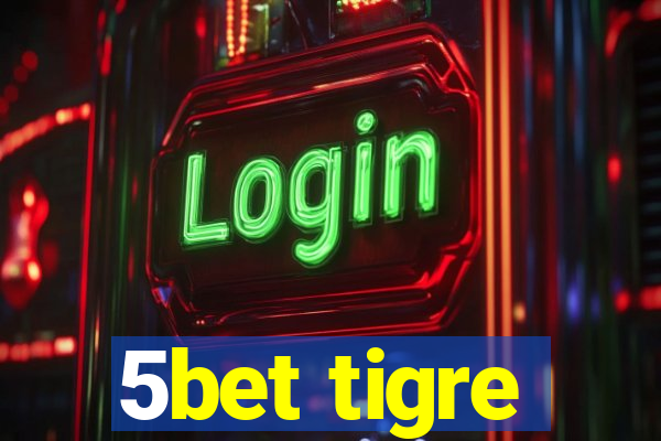 5bet tigre