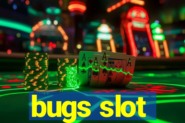 bugs slot