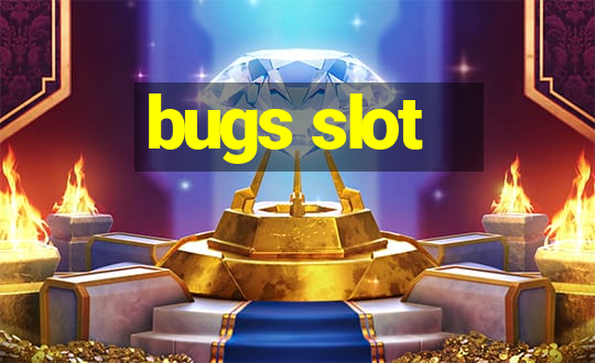 bugs slot