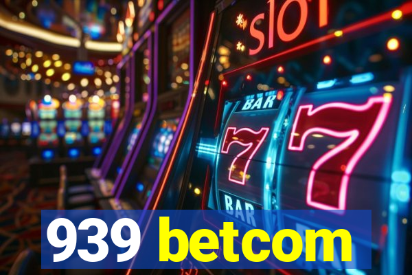 939 betcom