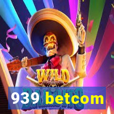 939 betcom