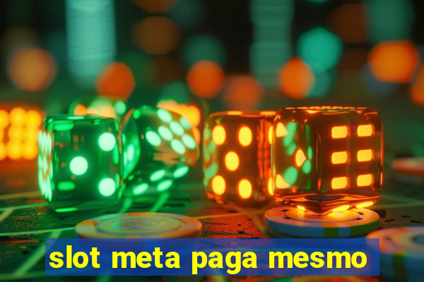 slot meta paga mesmo