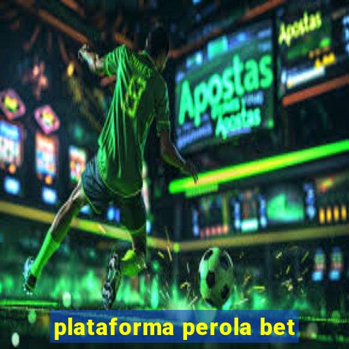 plataforma perola bet