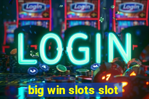 big win slots slot