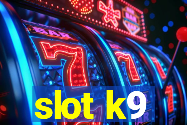 slot k9