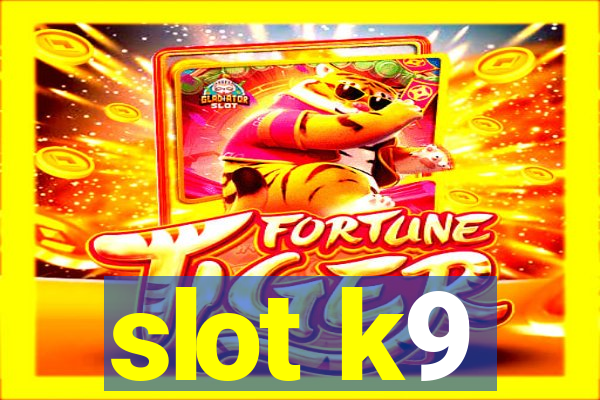 slot k9