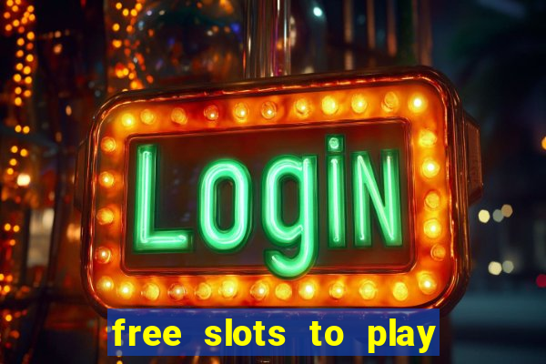 free slots to play for free