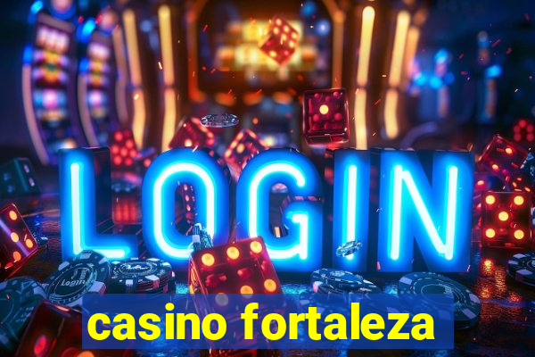 casino fortaleza