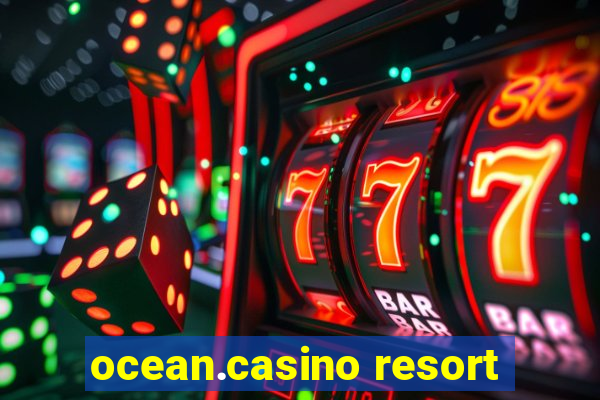 ocean.casino resort