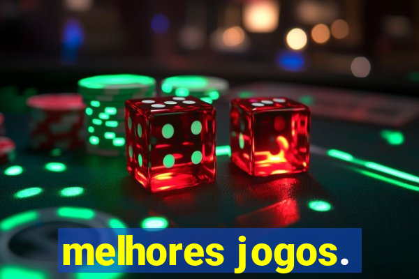 melhores jogos.