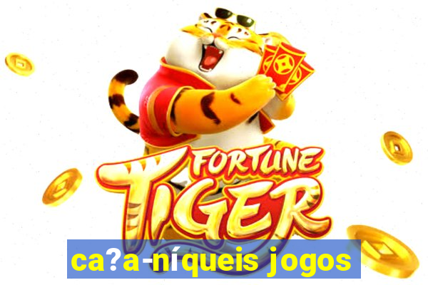 ca?a-níqueis jogos