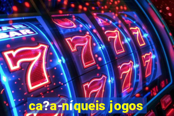 ca?a-níqueis jogos