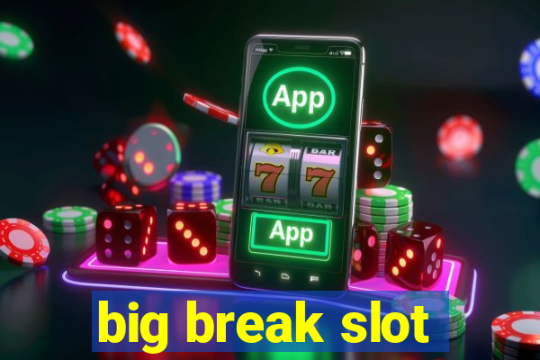 big break slot