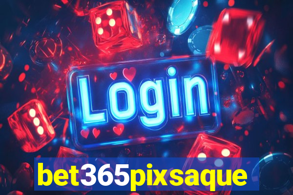 bet365pixsaque