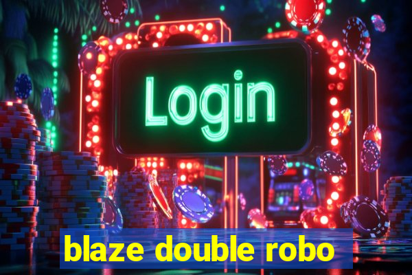 blaze double robo