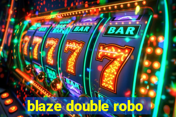 blaze double robo