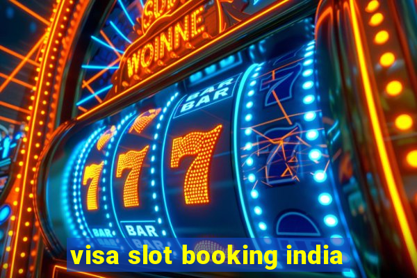 visa slot booking india