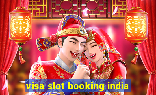 visa slot booking india