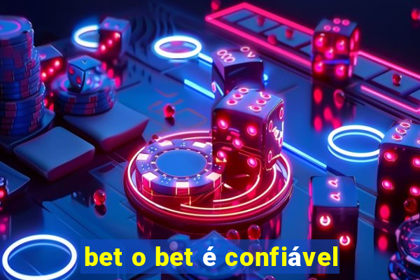 bet o bet é confiável