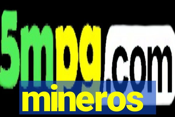 mineros