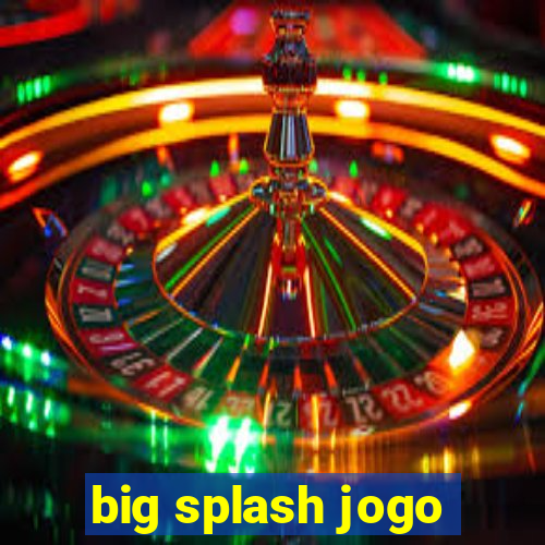 big splash jogo