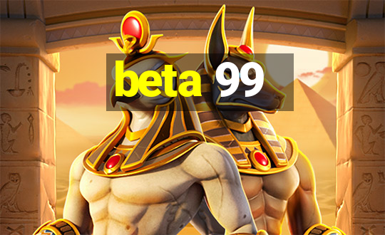 beta 99