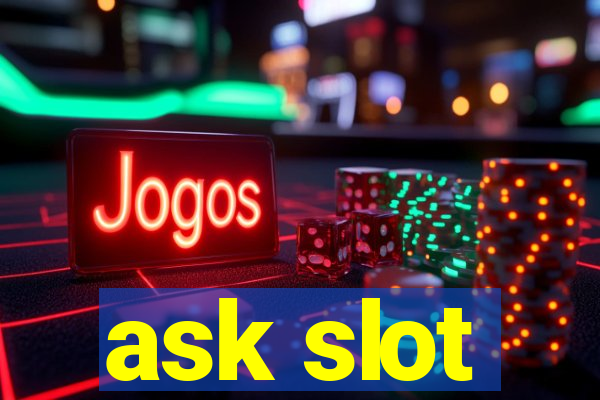 ask slot