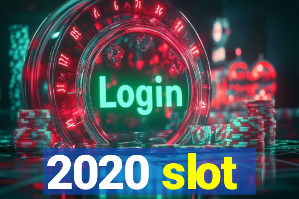 2020 slot