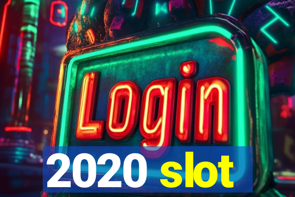 2020 slot