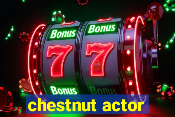 chestnut actor