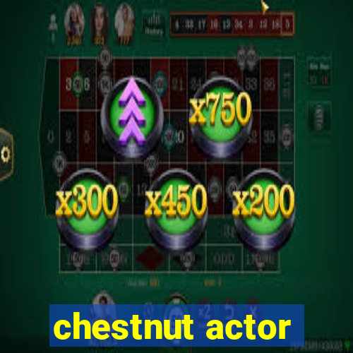 chestnut actor