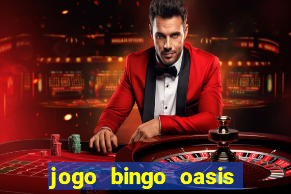 jogo bingo oasis paga mesmo