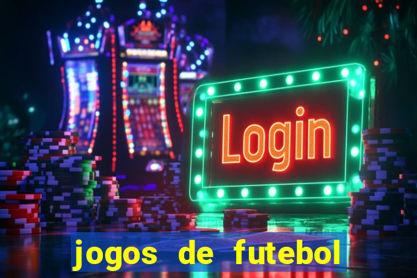 jogos de futebol onde assistir