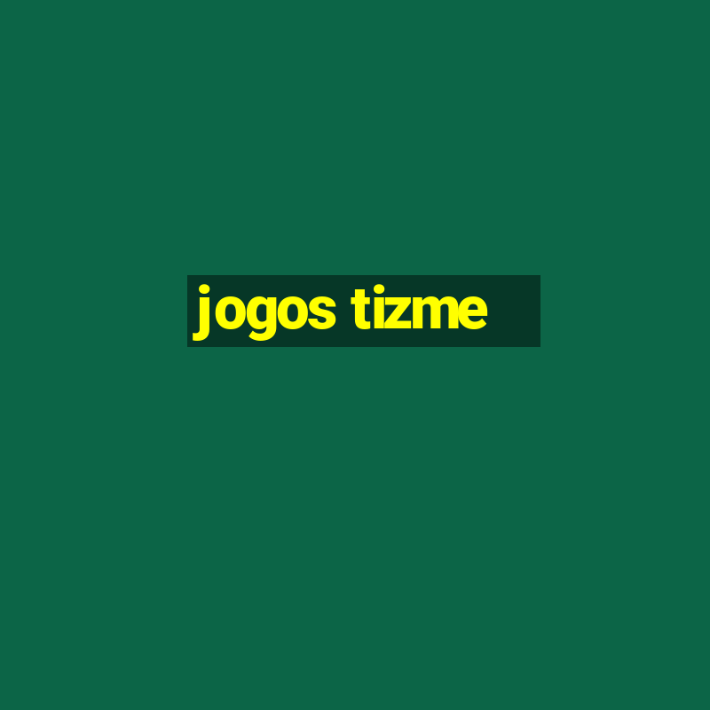 jogos tizme