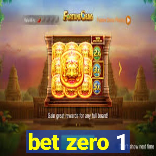 bet zero 1