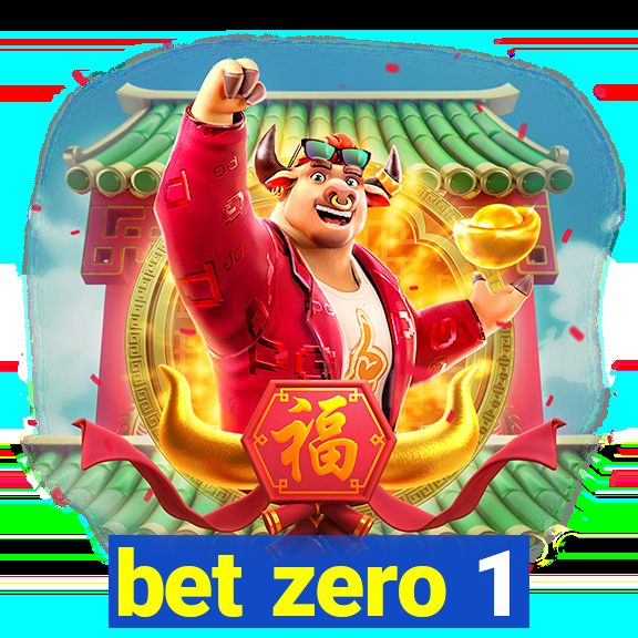 bet zero 1